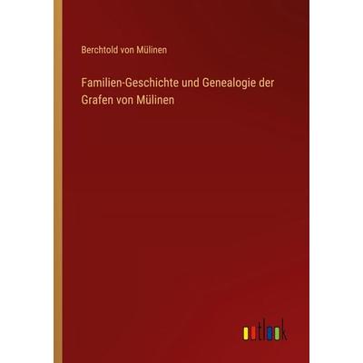 Familien-Geschichte und Genealogie der Grafen von Mülinen, Taschenbuch von Berchtold Mülinen, Outlook, 978-3-368-54148-4
