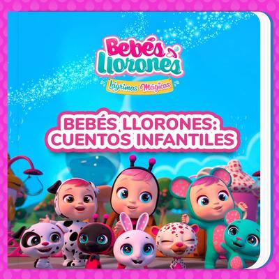 Bebés Llorones: cuentos infantiles (en Castellano) - Bebés Llorones,Kitoons en Español, Audio, 9788419576002
