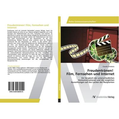 Freudentränen! Film, Fernsehen und Internet, Taschenbuch von Claudia Schabata, AV Akademikerverlag, 978-3-639-46455-9