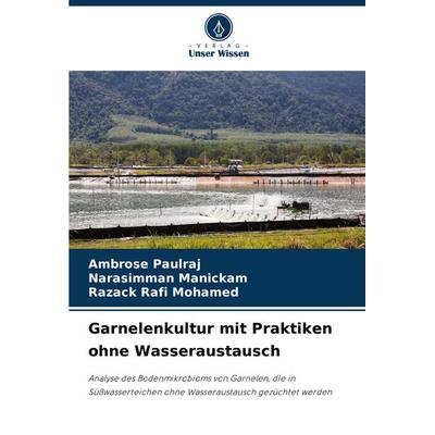 Garnelenkultur mit Praktiken ohne Wasseraustausch, Taschenbuch von Ambrose Paulraj,Narasimman Manickam,Razack Rafi Mohamed, Verlag Unser Wissen,