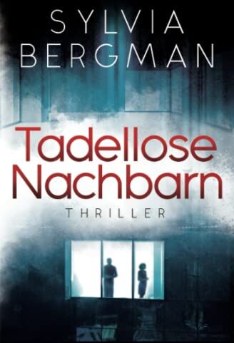 Sylvia Bergman - Tadellose Nachbarn: Thriller - Preis vom 07.10.2026 11:45:10 h