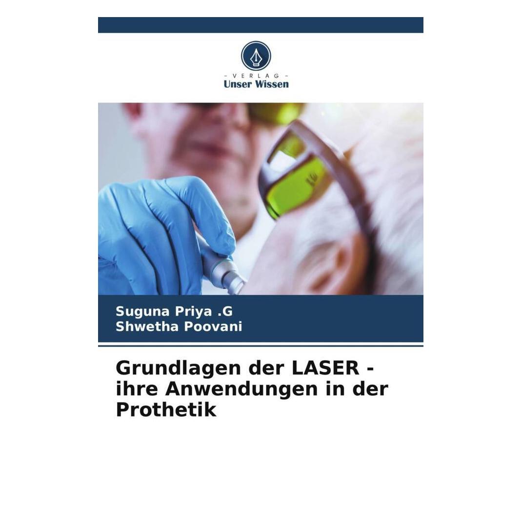Unser Wissen Grundlagen der LASER - ihre Anwendungen in der Prothetik (56874453)