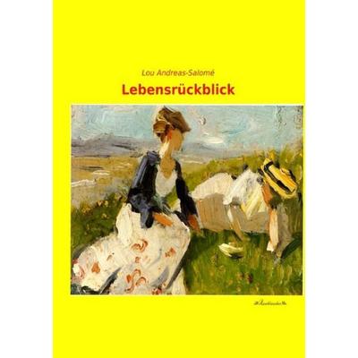 Lebensrückblick, Taschenbuch von Lou Andreas-Salome, Leseklassiker, 978-3-95563-284-7