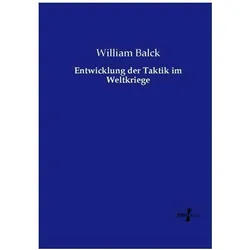 Entwicklung der Taktik im Weltkriege, Fachbücher von William Balck