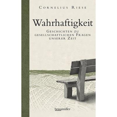 Wahrhaftigkeit, Gebundene Ausgabe von Cornelius Riese, Braumüller Verlag, 978-3-99200-317-4