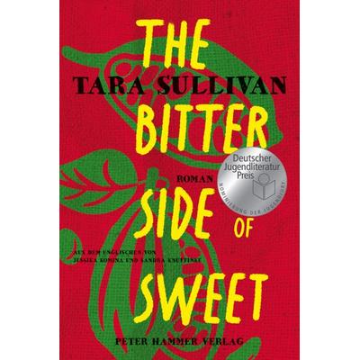 The Bitter Side of Sweet, Taschenbuch von Tara Sullivan, Peter Hammer Verlag, 978-3-7795-0787-1