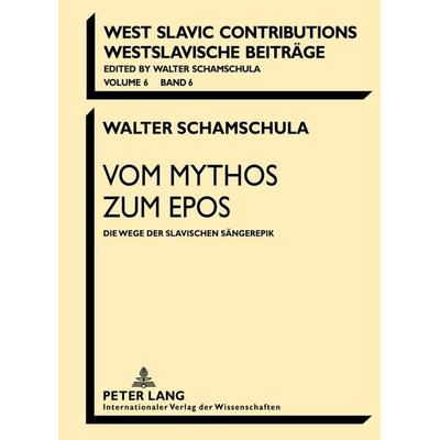 Vom Mythos zum Epos, Taschenbuch von Walter Schamschula, Peter Lang GmbH, Internationaler Verlag der Wissenschaften, 978-3-631-63702-9