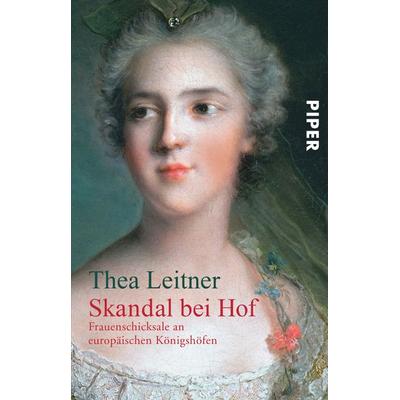 Skandal bei Hof, Taschenbuch von Thea Leitner, Piper Taschenbuch, 978-3-492-22009-5