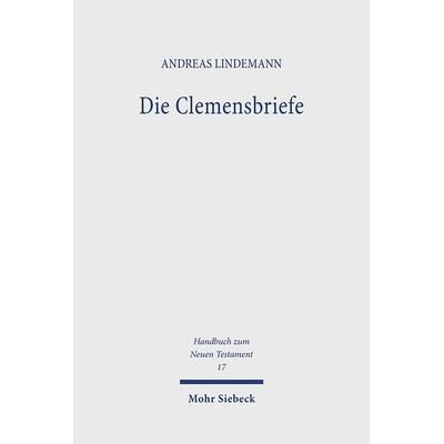 Die Clemensbriefe, Taschenbuch von Andreas Lindemann, Mohr Siebeck, 978-3-16-145823-1