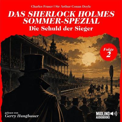 Die Schuld der Sieger (Das Sherlock Holmes Sommer-Spezial, Folge 2) - Arthur Conan Doyle,Charles Fraser, Audio, 9783711961006