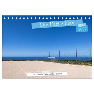 Die Farbe blau - Die Farbe der Weite und des Himmels (Tischkalender 2027 DIN A5 quer), CALVENDO Monatskalender
