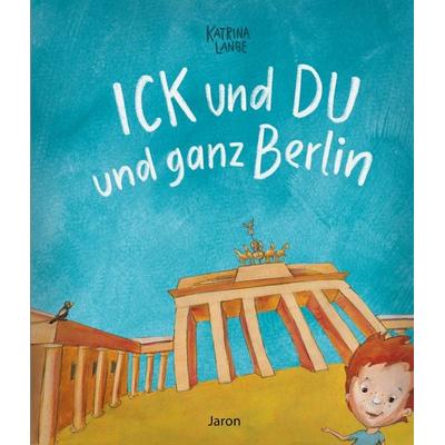 Ick und Du und ganz Berlin, Gebundene Ausgabe von Katrina Lange, Jaron, 978-3-89773-449-4