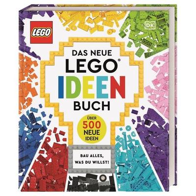 Das neue LEGO® Ideen Buch, Gebundene Ausgabe von Simon Hugo,Tori Kosara,Julia March,Catherine Saunders, DK Verlag Dorling Kindersley,