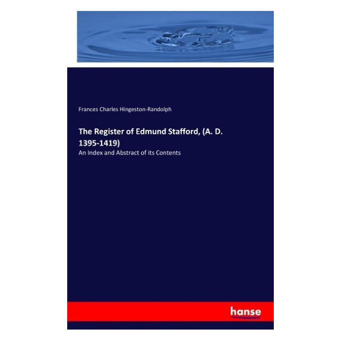 Hansebooks The Register of Edmund Stafford, (A. D. 1395-1419) (Englisch, Softcover, Frances Charles Hingeston-Randolph) (55832862)
