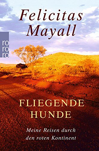 Felicitas Mayall - Fliegende Hunde: Meine Reisen durch den roten Kontinent - Preis vom 30.09.2026 22:30:23 h