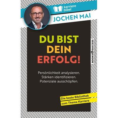 Du bist dein Erfolg!, Taschenbuch von Jochen Mai, Books4success, 978-3-86470-874-9