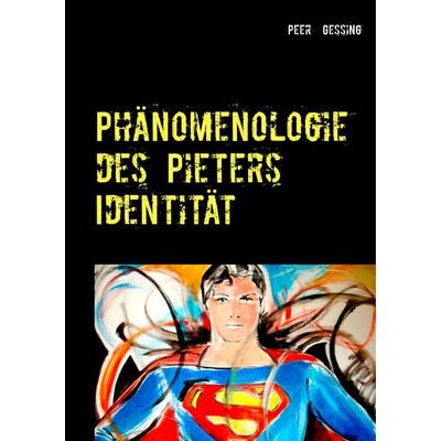 Phänomenologie des Pieters, Taschenbuch von Peer Gessing, Twentysix, 978-3-7407-3435-0