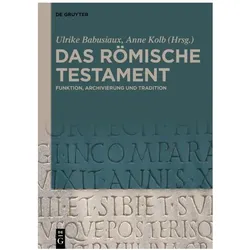 Das römische Testament, Sachbücher von Ulrike Babusiaux, Anne Kolb