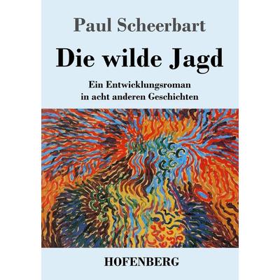Die wilde Jagd, Taschenbuch von Paul Scheerbart, Hofenberg, 978-3-7437-3799-0