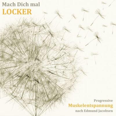 Mach Dich mal locker - das Trainingsprogramm zur Muskelentspannung nach Jacobson - Patrick Lynen, Audio, 4057664213419
