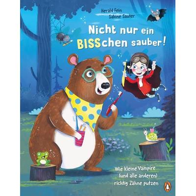 Nicht nur ein BISSchen sauber! Wie kleine Vampire (und alle anderen) richtig Zähne putzen, Gebundene Ausgabe von Herald Fein, Penguin Junior,