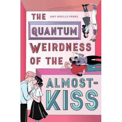 The Quantum Weirdness of the Almost Kiss, Taschenbuch von Amy Noelle Parks, Harry N. Abrams, 978-1-4197-3973-6