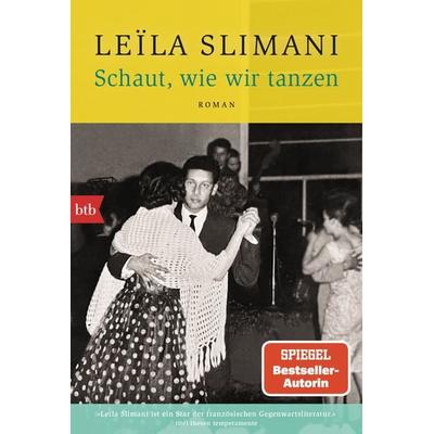 Schaut, wie wir tanzen, Taschenbuch von Leïla Slimani, btb, 978-3-442-77448-7