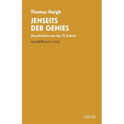 Jenseits der Genies, Taschenbuch von Thomas Haigh, Mandelbaum verlag eG, 978-3-99136-108-4