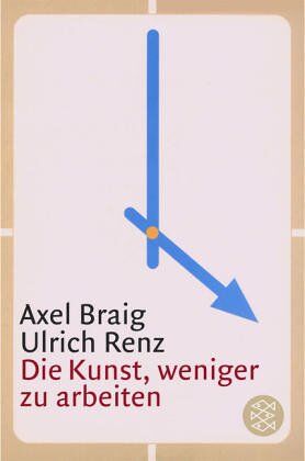 Axel Braig - Die Kunst, weniger zu arbeiten. - Preis vom 19.10.2026 19:33:35 h