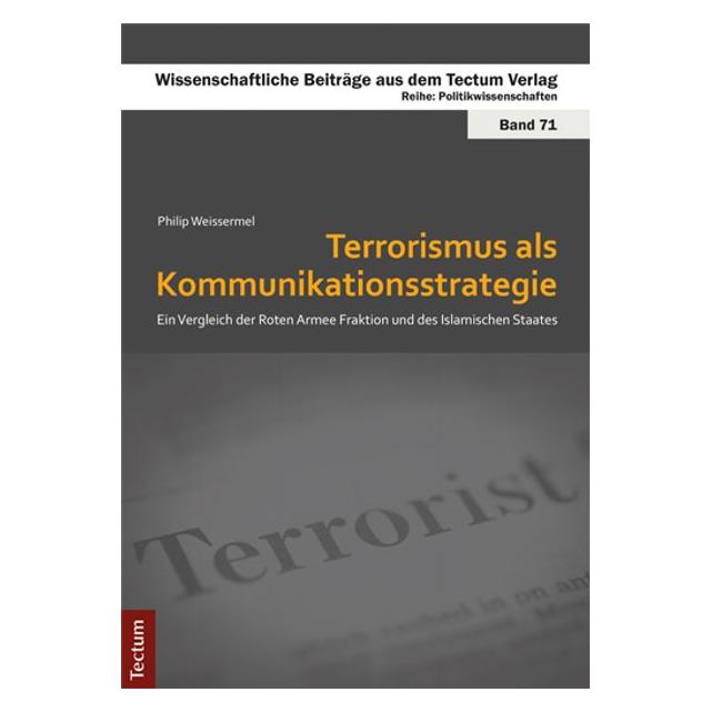 Tectum Terrorismus als Kommunikationsstrategie (Deutsch, Philip Weissermel, 2017) (7116587)