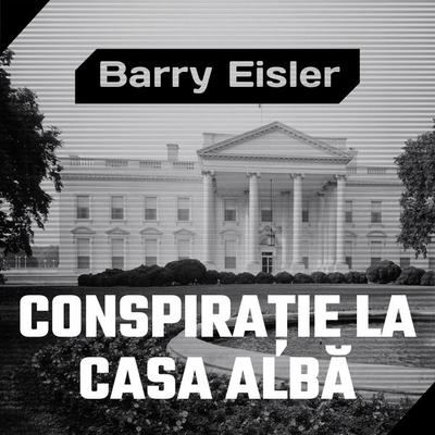 Conspirație la Casa Albă - Barry Eisler, Audio, 9789152159767