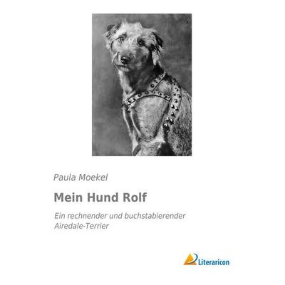 Mein Hund Rolf, Taschenbuch von Paula Moekel, Literaricon, 978-3-95697-960-6