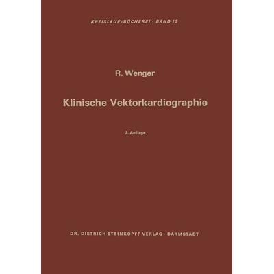 Klinische Vektorkardiographie, Taschenbuch von Rudolf Wenger, Steinkopff, 978-3-642-51128-8