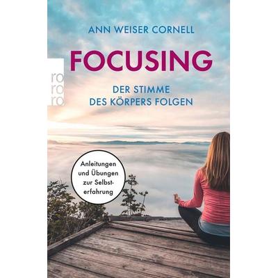 Focusing - Der Stimme des Körpers folgen, Taschenbuch von Ann Weiser Cornell, Rowohlt Taschenbuch, 978-3-499-60353-2
