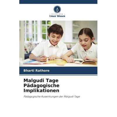 Malgudi Tage Pädagogische Implikationen, Taschenbuch von Bharti Rathore, Verlag Unser Wissen, 978-620-4-99080-4