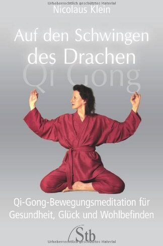 Nicolaus Klein - Auf den Schwingen des Drachen. Qi-Gong-Bewegungsmeditation für Gesundheit, Glück und Wohlbefinden - Preis vom 30.09.2026 09:01:18 h