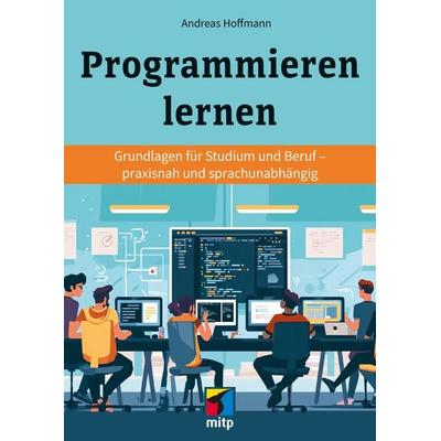 Programmieren lernen, Taschenbuch von Andreas Hofmann, Mitp Verlags GmbH & Co.KG, 978-3-7475-1018-6