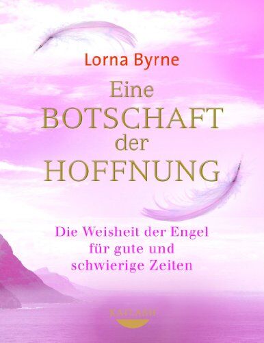 Lorna Byrne - Eine Botschaft der Hoffnung: Die Weisheit der Engel für gute und schwierige Zeiten - Preis vom 16.10.2026 11:41:07 h