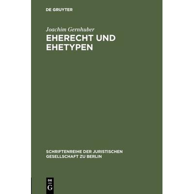 Eherecht und Ehetypen, Gebundene Ausgabe von Joachim Gernhuber, De Gruyter, 978-3-11-008671-3