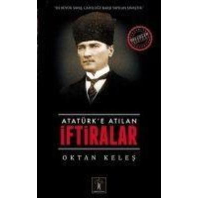 Atatürke Atilan Iftiralar, Taschenbuch von Oktan Keles, Ilgi Kültür Sanat Yayincilik