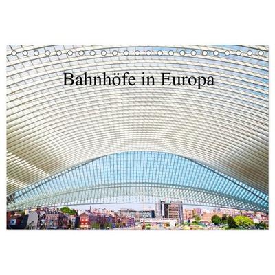 Bahnhöfe in Europa (Tischkalender 2027 DIN A5 quer), CALVENDO Monatskalender