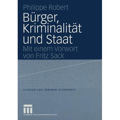 Bürger, Kriminalität und Staat, Taschenbuch von Philippe Robert, VS Verlag für Sozialwissenschaften, 978-3-531-14688-1