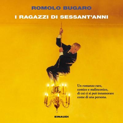 I ragazzi di sessant'anni - Romolo Bugaro, Audio, 9788858492727