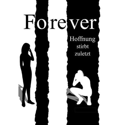 Forever - Hoffnung stirbt zuletzt, Taschenbuch von Jo Büchau, BoD - Books on Demand, 978-3-9826281-1-0
