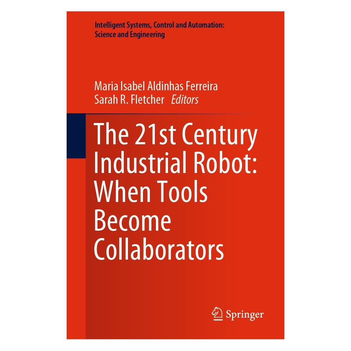 Springer The 21st Century Industrial Robot: When Tools Become Collaborators (Englisch, Hardcover, Maria Isabel Aldinhas Ferreira, Sarah R. Fletcher) (9783030785123)