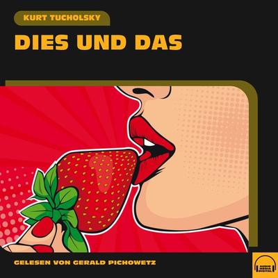 Dies und Das - Kurt Tucholsky, Audio, 9783991602118