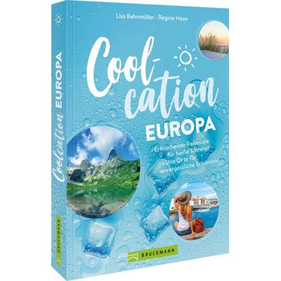 Coolcation Europa, Taschenbuch von Lisa Bahnmüller,Regine Heue, Bruckmann, 978-3-7343-3285-2