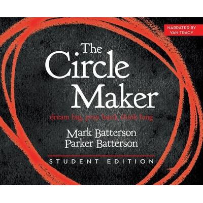 The Circle Maker Student Edition: Dream Big. Pray Hard. Think Long. - Mark Batterson,Parker Batterson, CD, 9781520069388