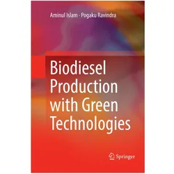 Biodiesel Production with Green Technologies, Fachbücher von Aminul Islam, Pogaku Ravindra