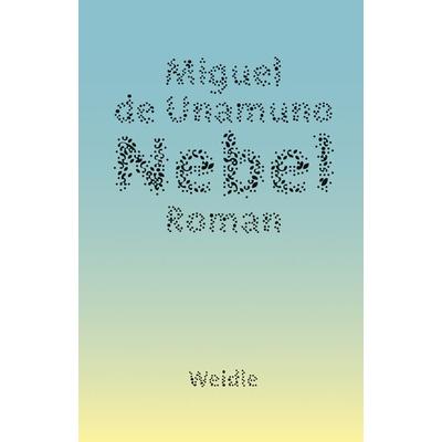 Nebel, Taschenbuch von Miguel de Unamuno, Weidle, 978-3-8353-7522-2